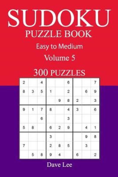 Cover for Dave Lee · 300 Easy to Medium Sudoku Puzzle Book (Paperback Book) (2016)