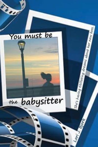 Cover for Lori J. Bjork · You Must Be the Babysitter (Paperback Book) (2016)