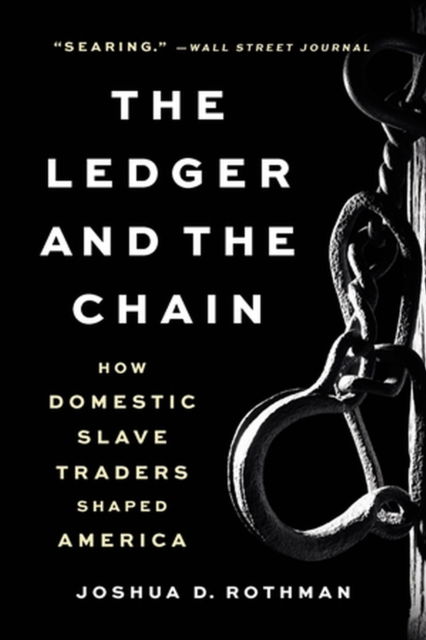 Joshua D. Rothman · The Ledger and the Chain: How Domestic Slave Traders Shaped America (Paperback Book) (2023)