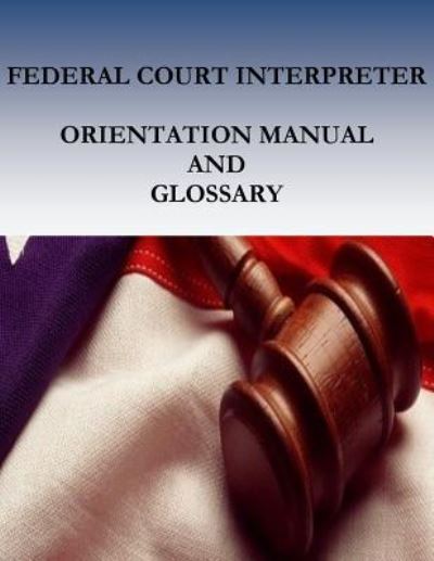 Cover for Court Services Office · Federal Court Interpreters Orientation Manual and Glossary (Paperback Book) (2017)