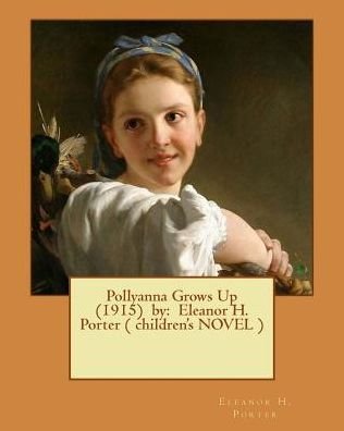Cover for Eleanor H Porter · Pollyanna Grows Up (1915) by (Pocketbok) (2017)