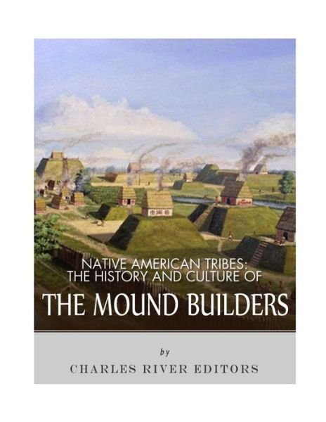 Native American Tribes - Charles River Editors - Books - CreateSpace Independent Publishing Platf - 9781543274608 - February 22, 2017