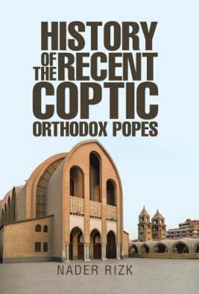 Cover for Nader Rizk · History of the Recent Coptic Orthodox Popes (Hardcover Book) (2017)