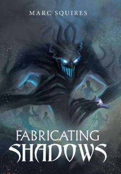 Cover for Marc Squires · Fabricating Shadows (Hardcover Book) (2018)
