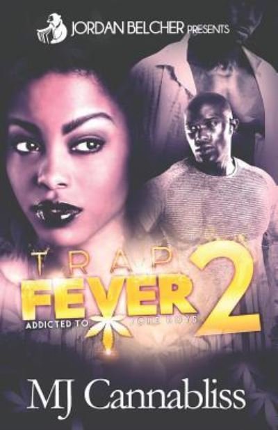 Trap Fever 2 : Addicted To Dope Boys - MJ Cannabliss - Books - Createspace Independent Publishing Platf - 9781548802608 - July 12, 2017