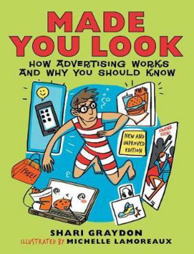 Made You Look: How Advertising Works and Why You Should Know - Shari Graydon - Książki - Annick Press Ltd - 9781554515608 - 17 października 2013