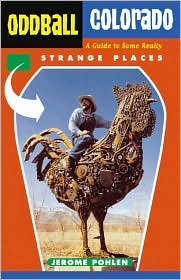 Oddball Colorado: A Guide to Some Really Strange Places - Oddball series - Jerome Pohlen - Books - Chicago Review Press - 9781556524608 - September 1, 2002