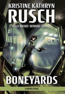 Boneyards: A Diving Novel - Diving - Kristine Kathryn Rusch - Boeken - Wmg Publishing, Inc. - 9781561461608 - 18 november 2019