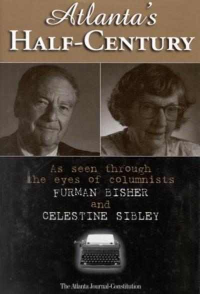 Cover for Tom Bennett · Atlanta's Half-Century: As Seen Through the Eyes of Columnists Furman Bisher and Celestine Sibley (Hardcover Book) (1997)