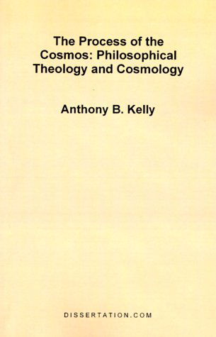 Cover for Anthony Bernard Kelly · The Process of the Cosmos: Philosophical and Theology and Cosmology (Paperback Book) [1st edition] (1999)