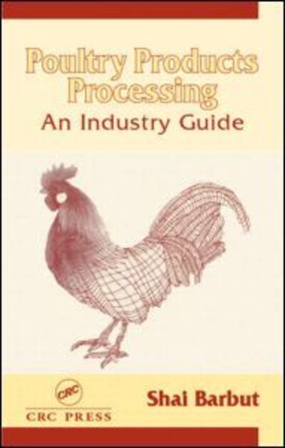 Cover for Barbut, Shai (University of Guelph, Ontario, Canada) · Poultry Products Processing: An Industry Guide (Hardcover Book) (2001)