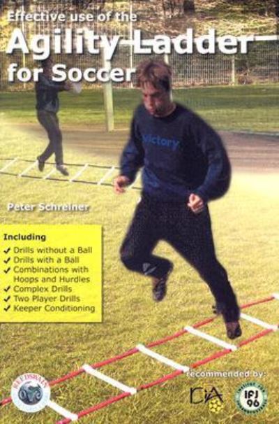 Effective Use of the Agility Ladder for Soccer - Peter Schreiner - Books - Reedswain - 9781591640608 - August 1, 2003