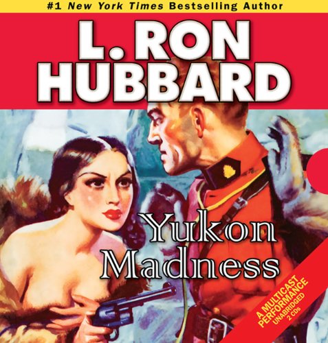 Cover for L. Ron Hubbard · Yukon Madness (Audiobook (CD)) [First Edition, Unabridged edition] (2010)