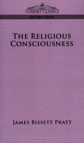 The Religious Consciousness - James Bissett Pratt - Books - Cosimo Classics - 9781596054608 - April 1, 2006