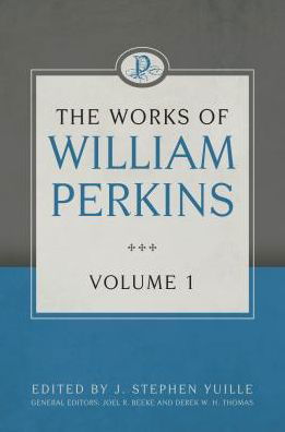 Cover for William · The Works of William Perkins, Volume 1 (Hardcover Book) (2014)