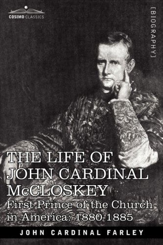 Cover for John Cardinal Farley · The Life of John Cardinal Mccloskey: First Prince of the Church in America: 1880-1885 (Paperback Book) (2007)
