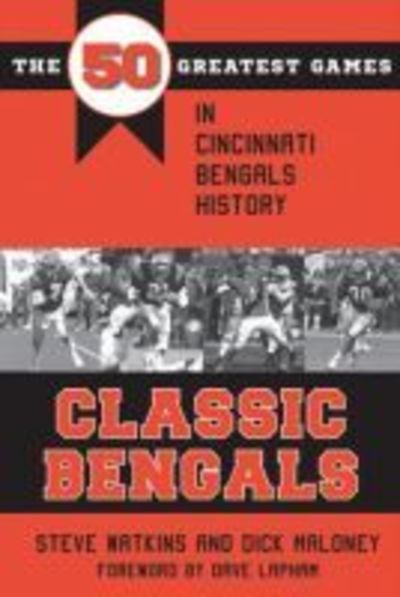 Cover for Steve Watkins · Classic Bengals: The 50 Greatest Games in Cincinnati Bengals History - Classic Sports (Paperback Book) (2018)