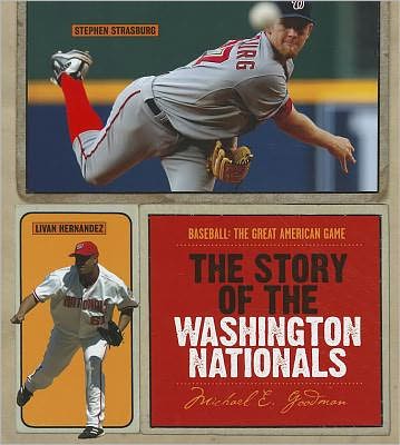 Cover for Michael E. Goodman · The Story of the Washington Nationals (Baseball: the Great American Game) (Hardcover Book) (2011)