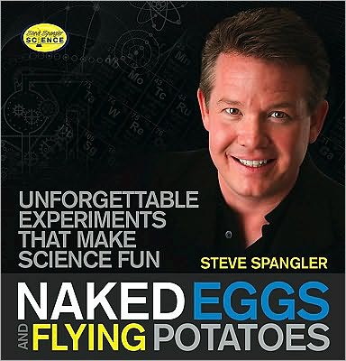 Cover for Steve Spangler · Naked Eggs and Flying Potatoes (Paperback Book) (2010)