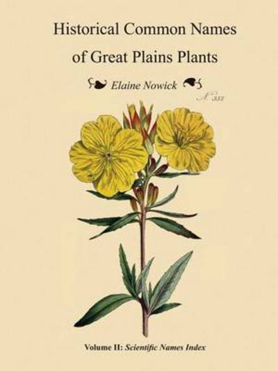 Cover for Elaine Nowick · Historical Common Names of Great Plains Plants, with Scientific Names Index: Volume Ii: Scientific Names Index (Paperback Book) (2015)