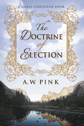 A. W. Pink · The Doctrine of Election (Paperback Book) (2013)
