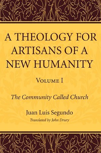 Cover for Sj Segundo Juan Luis · A Theology for Artisans of a New Humanity, Volume 1: the Community Called Church (Taschenbuch) (2011)