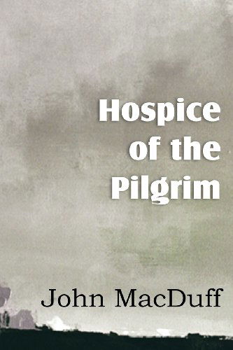 Hospice of the Pilgram, the Great Rest-Word of Christ - John Macduff - Books - Bottom of the Hill Publishing - 9781612037608 - 2013