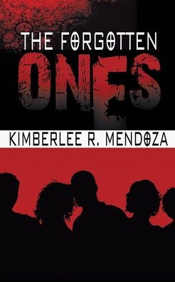 Cover for Kimberlee R Mendoza · The Forgotten Ones (Paperback Book) (2013)