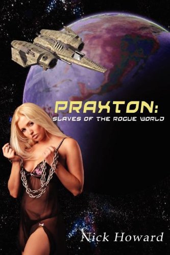 Cover for N. S. Howard · Praxton: Book 1 Slaves of the Rogue World (Paperback Book) (2011)