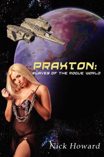 Cover for N. S. Howard · Praxton: Book 1 Slaves of the Rogue World (Pocketbok) (2011)