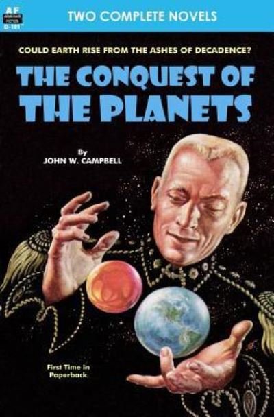 Conquest of the Planets & The Man Who Annexed the Moon - John W. Campbell - Books - Armchair Fiction & Music - 9781612871608 - September 19, 2013