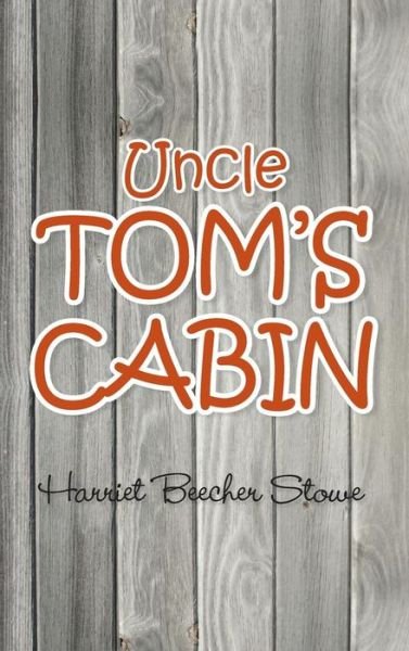 Cover for Harriet Beecher Stowe · Uncle Tom's Cabin (Hardcover Book) (2012)