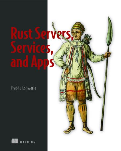 Rust Servers, Services, and Apps - Prabhu Eshwarla - Books - Manning Publications - 9781617298608 - August 26, 2023