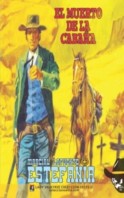 El muerto de la cabana (Coleccion Oeste) - Marcial Lafuente Estefania - Książki - Lady Valkyrie LLC - 9781619517608 - 4 października 2022