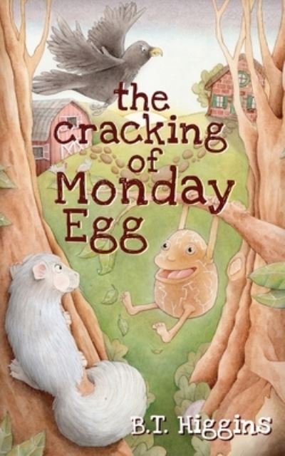 Cover for B T Higgins · The Cracking of Monday Egg (Pocketbok) (2019)