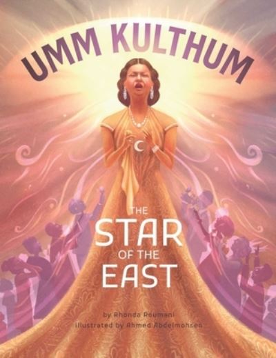 Umm Kulthum: The Star of the East - Rhonda Roumani - Books - Interlink Publishing Group, Inc - 9781623716608 - November 26, 2024