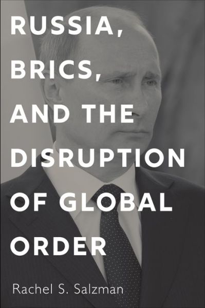 Cover for Rachel S. Salzman · Russia, BRICS, and the Disruption of Global Order (Hardcover bog) (2019)