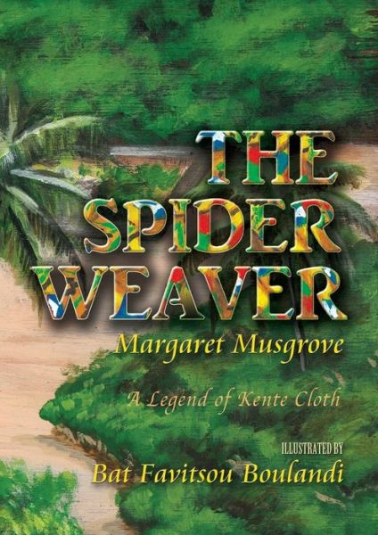 The Spider Weaver: A Legend of Kente Cloth - Margaret Musgrove - Książki - Apprentice House - 9781627200608 - 1 maja 2015