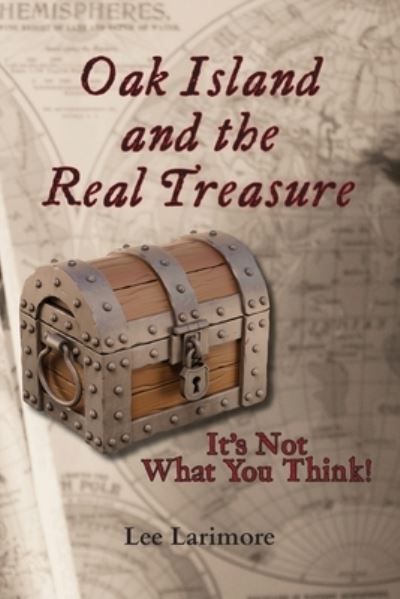 Cover for Lee Larimore · Oak Island and the Real Treasure (Book) (2022)