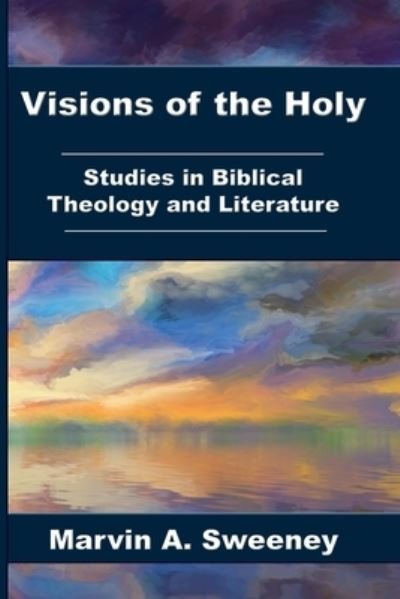 Cover for Marvin A. Sweeney · Visions of the Holy (Book) (2023)