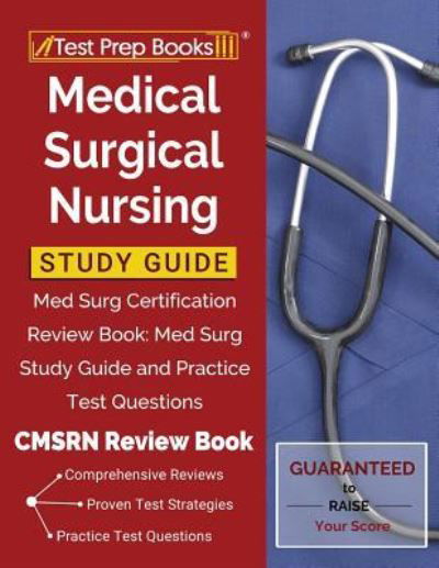 Medical Surgical Nursing Study Guide : Med Surg Certification Review Book : Med Surg Study Guide and Practice Test Questions [CMSRN Review Book] - Test Prep Books - Livres - Test Prep Books - 9781628456608 - 7 juin 2019