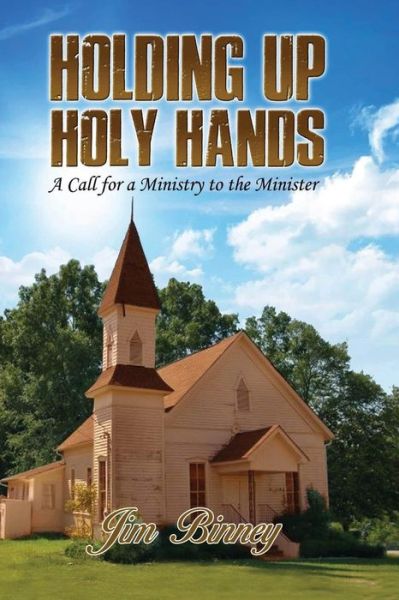 Cover for Jim Binney · Holding Up Holy Hands: A Call for a Ministry to the Minister (Paperback Book) (2018)