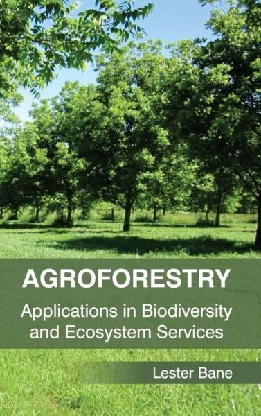 Cover for Lester Bane · Agroforestry: Applications in Biodiversity and Ecosystem Services (Hardcover Book) (2015)