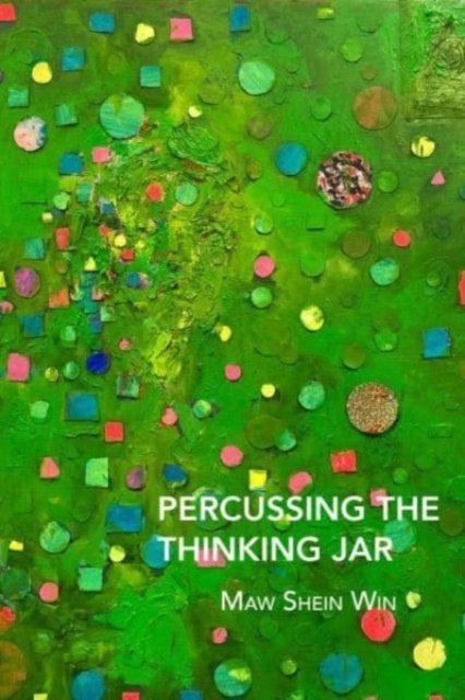 Cover for Maw Shein Win · Percussing the Thinking Jar (Paperback Book) (2024)