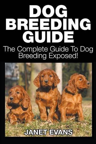 Cover for Evans, Janet (University of Liverpool Hope UK) · Dog Breeding Guide: The Complete Guide to Dog Breeding Exposed (Paperback Book) (2014)