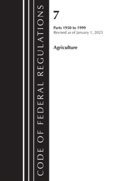 Cover for Office Of The Federal Register (U.S.) · Code of Federal Regulations, Title 07 Agriculture 1950-1999, Revised as of January 1, 2023: Cover only - Code of Federal Regulations, Title 07 Agriculture (Paperback Book) (2024)