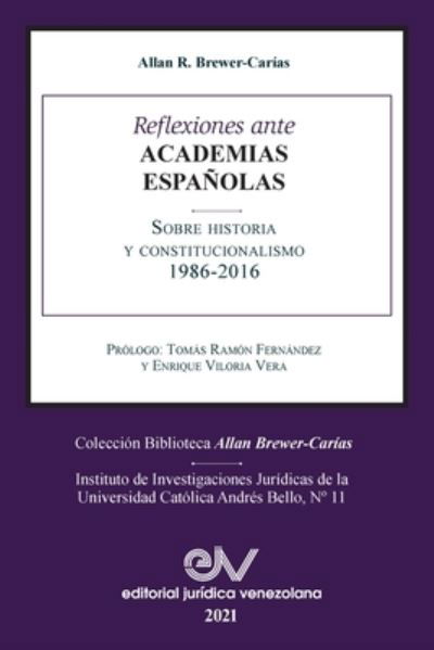 Cover for Allan R Brewer-Carias · Reflexiones Ante Las Academias Espanolas Sobre Historia Y Constitucionalismo (Paperback Book) (2021)