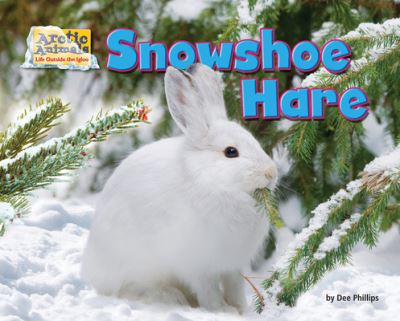 Cover for Dee Phillips · Snowshoe Hare (Book) (2020)