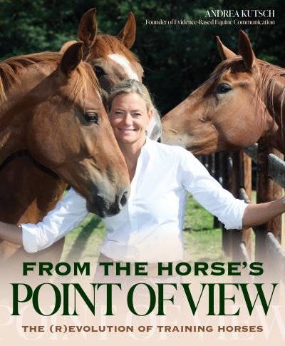 Cover for Andrea Kutsch · From the Horse's Point of View: The (R)Evolution of Training Horses (Paperback Book) (2021)
