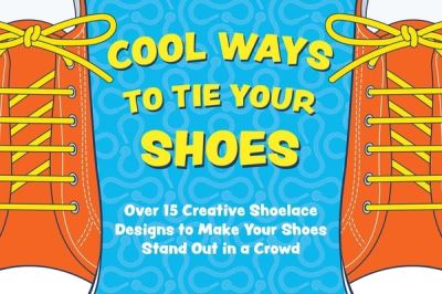 Cover for Applesauce Press · Cool Ways to Tie Your Shoes: Over 15 Creative Shoelaces Designs to Make Your Shoes Stand Out in a Crowd (Book) (2022)